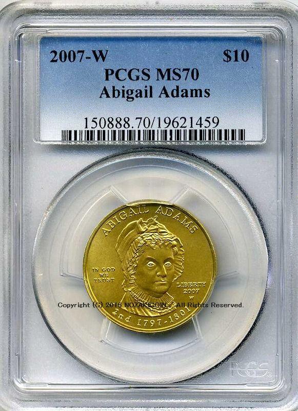 アメリカ　10ドル金貨　アビゲイル・アダムズ　2007年W　完全未使用　PCGS　MS70 - 野崎コイン